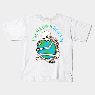 love the earth we live in Kids T-Shirt